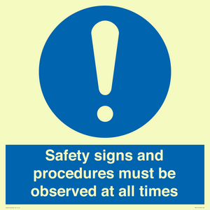 Safety signs and procedures must be observed at all times
